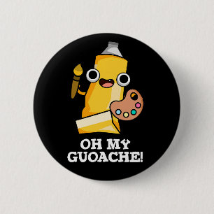 Oh My Guoache Funny Artist Paint Pun Dark BG Button