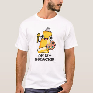 Oh My Guoache Funny Artist Paint Pun T-Shirt