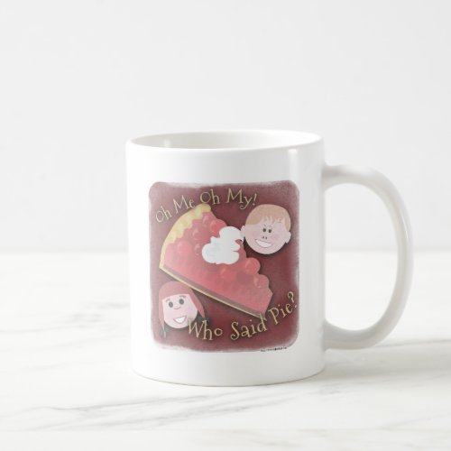 Oh My Pie Kitsch Cartoon Fun Food Slogan Coffee Mug