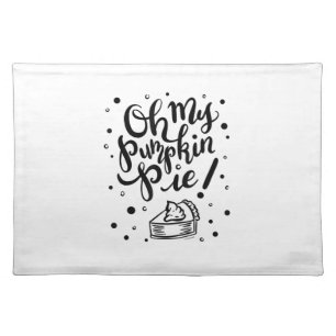 Oh My Pumpkin Pie Tshirt Funny Thanksgiving Day De Cloth Placemat
