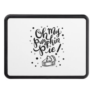 Oh My Pumpkin Pie Tshirt Funny Thanksgiving Day De Hitch Cover