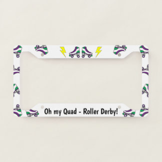 Oh my Quad- Roller Derby! License Plate Frame