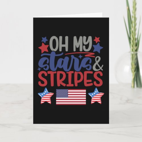 Oh my stars and stripes Independence Day july 4th Card