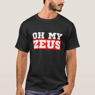 Oh My Zeus Funny Sarcastic Atheist Humor Quote Jok T-Shirt