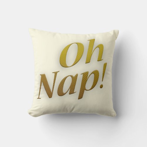 Oh Nap Funny Sleeping Humor Slogan Art Throw Pillow