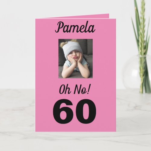 Oh No 60th Birthday Funny Grumpy Girl Celebrate Card