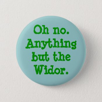 Oh No. Anything But The Widor -  Button by organs at Zazzle