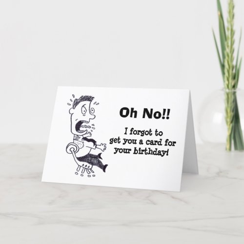 Oh No Forgot Your Birthday Card