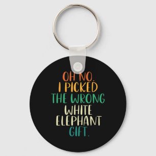 Oh No I Picked The Wrong White Elephant Gifts Keychain