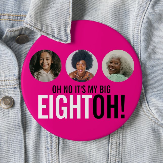 Oh no it's my BIG EIGHTOH! 80 photo pink button (In Situ)