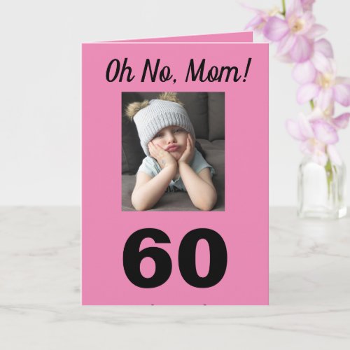Oh No Mom 60th Birthday Funny Cute Girl Card