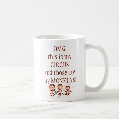 Oh No My circus My Monkeys Fun Quote Coffee Mug