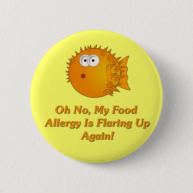 Oh No, My Food Allergy Is Flaring Up Again! Pinback Button (Front)