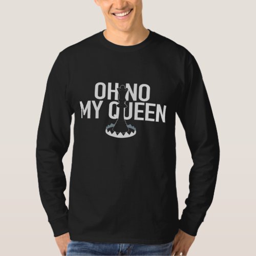 OH NO MY QUEEN Funny Chess Checkmate Trap Gambit P T_Shirt