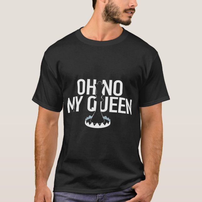 OH NO MY QUEEN Funny Chess Checkmate Trap Gambit T-Shirt (Front)