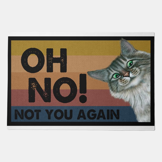 Oh No Not You Again, Cat Lover Doormat (Front)