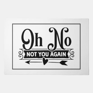 Oh No, Not You Again! Doormat