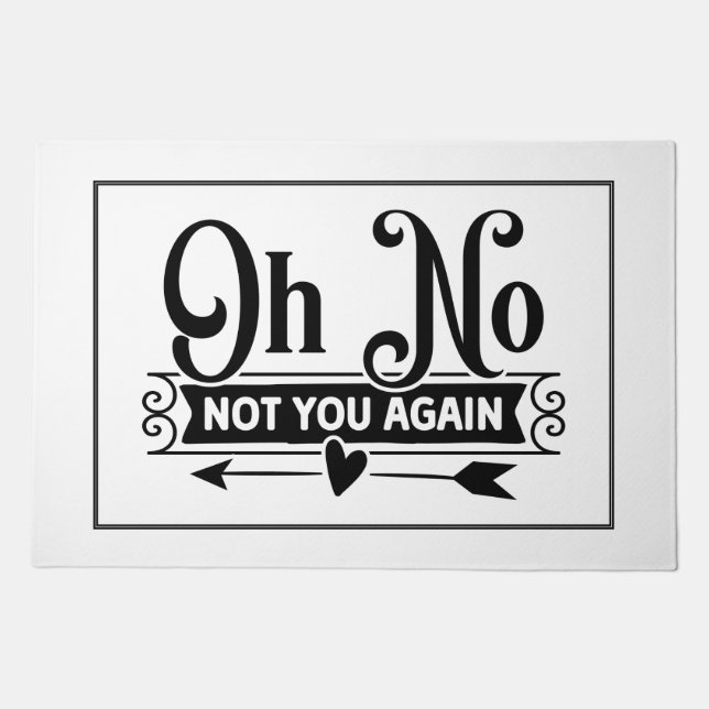 Oh No, Not You Again! Doormat (Front)
