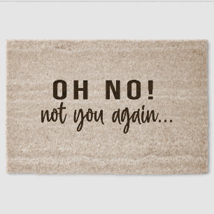 Oh no not you again  fiber doormat