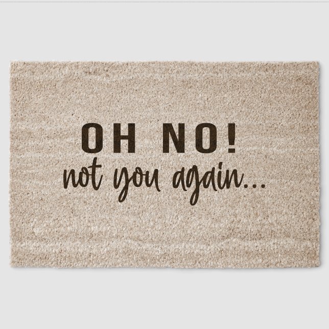 Oh no not you again  fiber doormat (Front)