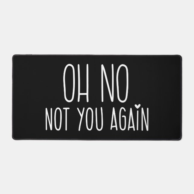 Oh No Not You Again Mouse Pad (Front)