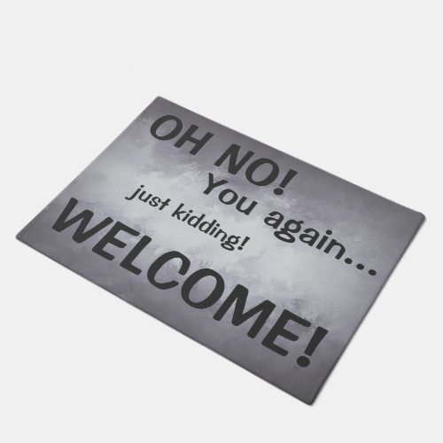 OH NO You again funny silver gray color Doormat