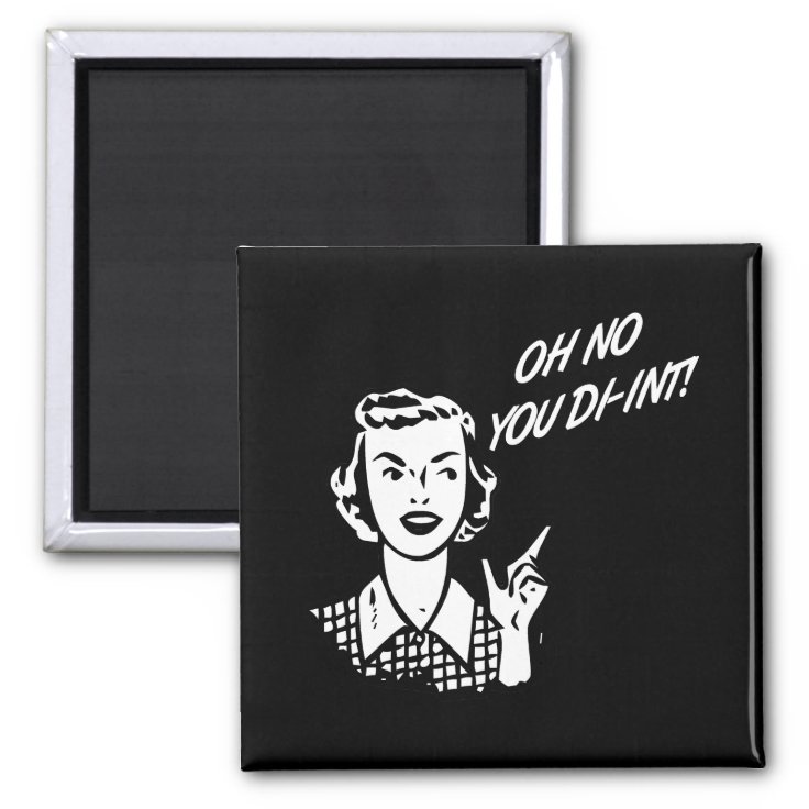 Oh No You Di Int Retro Housewife Bandw Magnet Zazzle 