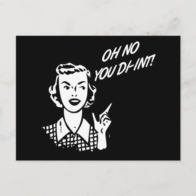 OH NO YOU DI-INT! Retro Housewife B&W Postcard (Front)