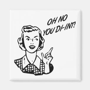 OH NO YOU DI-INT! Retro Housewife Magnet