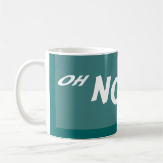 OH NO YOU DI'NT COFFEE MUG