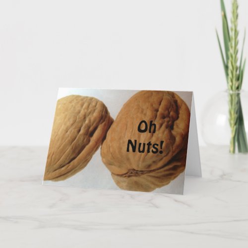 OH NUTS IT IS YOUR BIRTHDAY SAID THE NUTS CARD