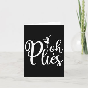 Oh Plies Funny Ballerina Dancer Dancing Coach Acro Card