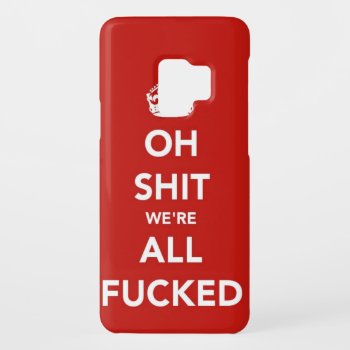 Oh S*** We're All F'ed Samsung Galaxy S Case by kinggraphx at Zazzle