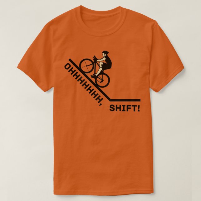Oh Shift Bicycle Bike Rider Funny  T-Shirt (Design Front)