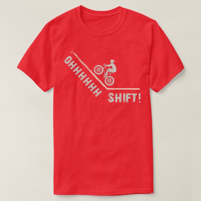 Oh Shift Funny Cycling T Cyclist Birthday Bike Lov T-Shirt (Design Front)