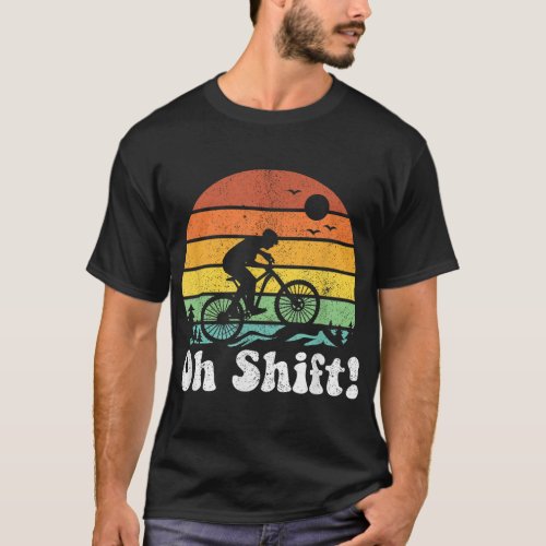 Oh Shift Funny Mountain Bike Rider Biking Retro Cy T_Shirt