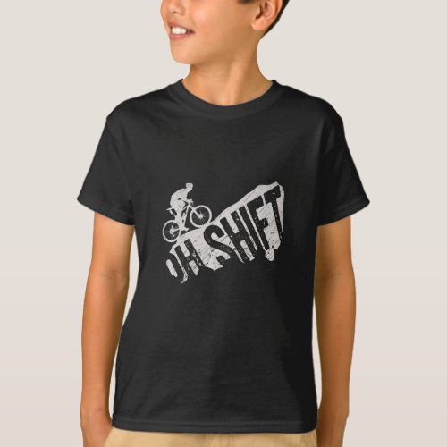 Oh Shift Mountain Biking Bicycle Bike Rider T_Shirt