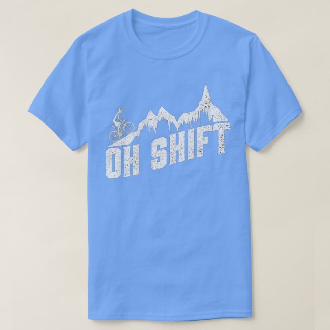 Oh Shift Mountain Biking Bicycle  T-Shirt (Design Front)