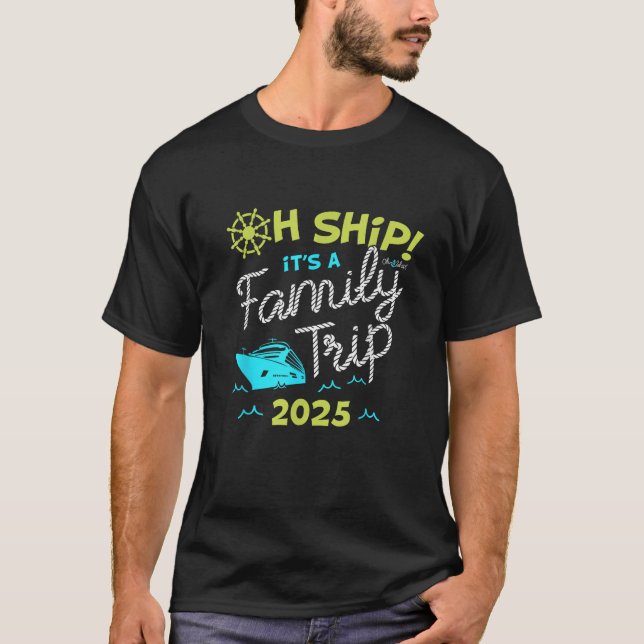 Oh Ship It s a Family Trip 2025 Matching Family 20 T-Shirt (Front)