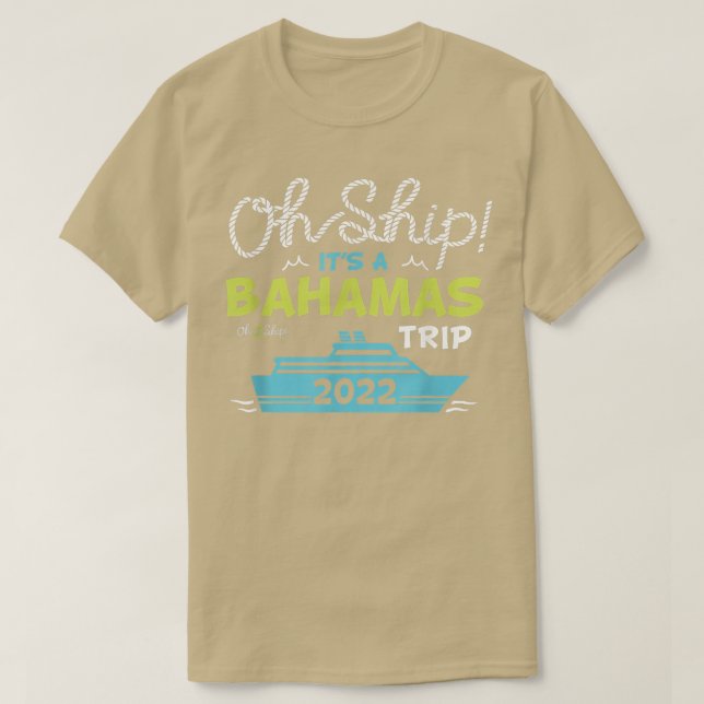Oh Ship Its a Bahamas Trip2022 Bahamas Cruise  T-Shirt (Design Front)