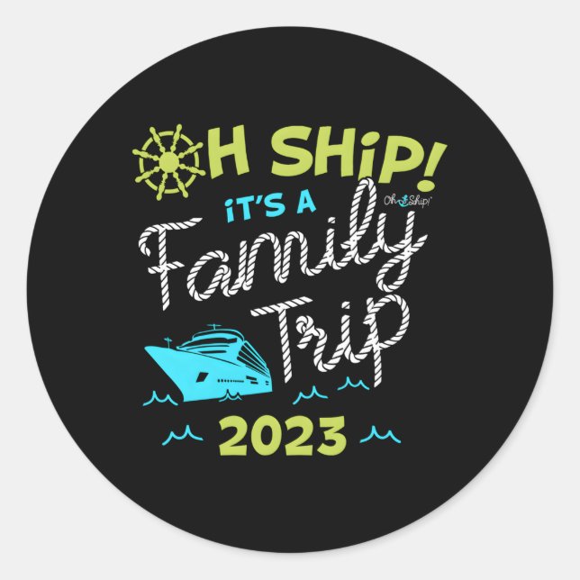 Oh Ship It'S A Family Trip 2023 Oh Ship 2023 Cruis Classic Round Sticker (Front)