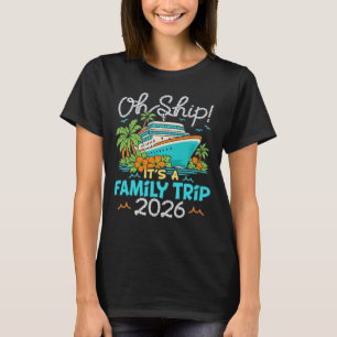 Oh Ship It's a Family Trip 2026 Matching Family T-Shirt
