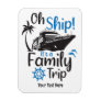 Oh Ship! Its A Family Trip, Funny Family Cruise Magnet