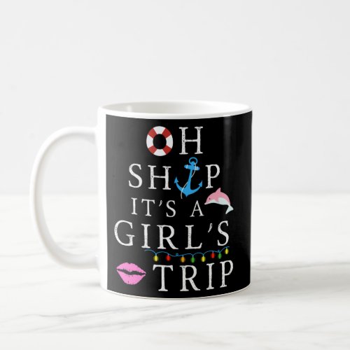 Oh Ship ItS A Trip Cruising Oh Ship Coffee Mug