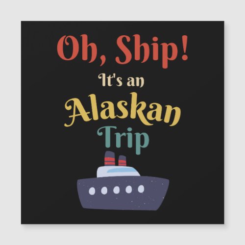 Oh Ship Its an Alaskan Trip _ Alaska Cruise Cute