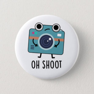 Oh Shoot Funny Photographer Camera Pun Button