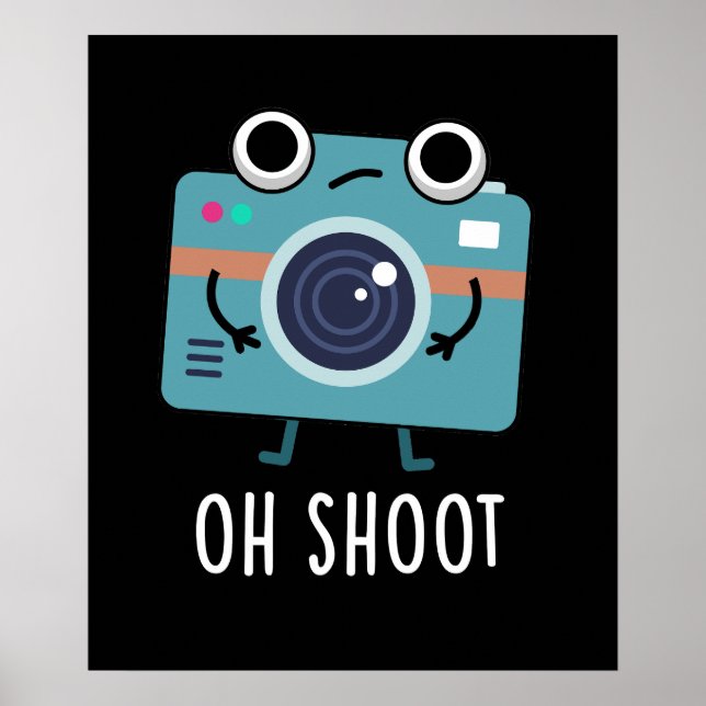 Oh Shoot Funny Photographer Camera Pun Dark BG Poster (Front)