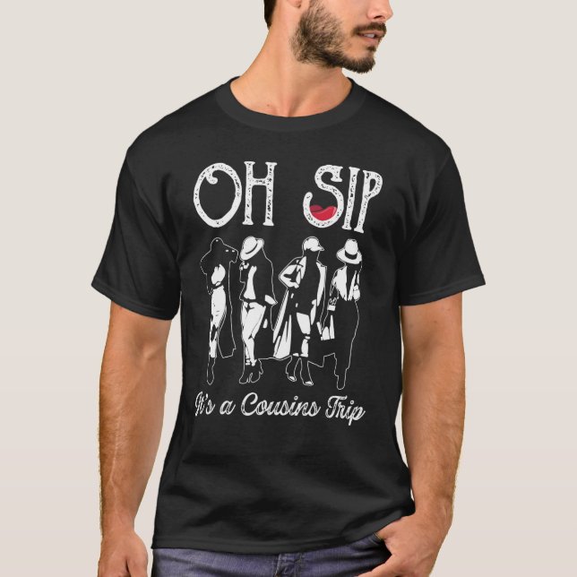 Oh Sip It's a Cousins Trip For Women Oh Sip Girls  T-Shirt (Front)