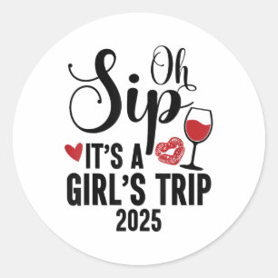 Oh Sip Its A Girls Trip 2025 Girls Weekend Travel Classic Round Sticker