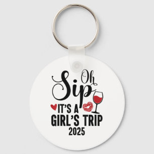 Oh Sip Its A Girls Trip 2025 Girls Weekend Travel Keychain